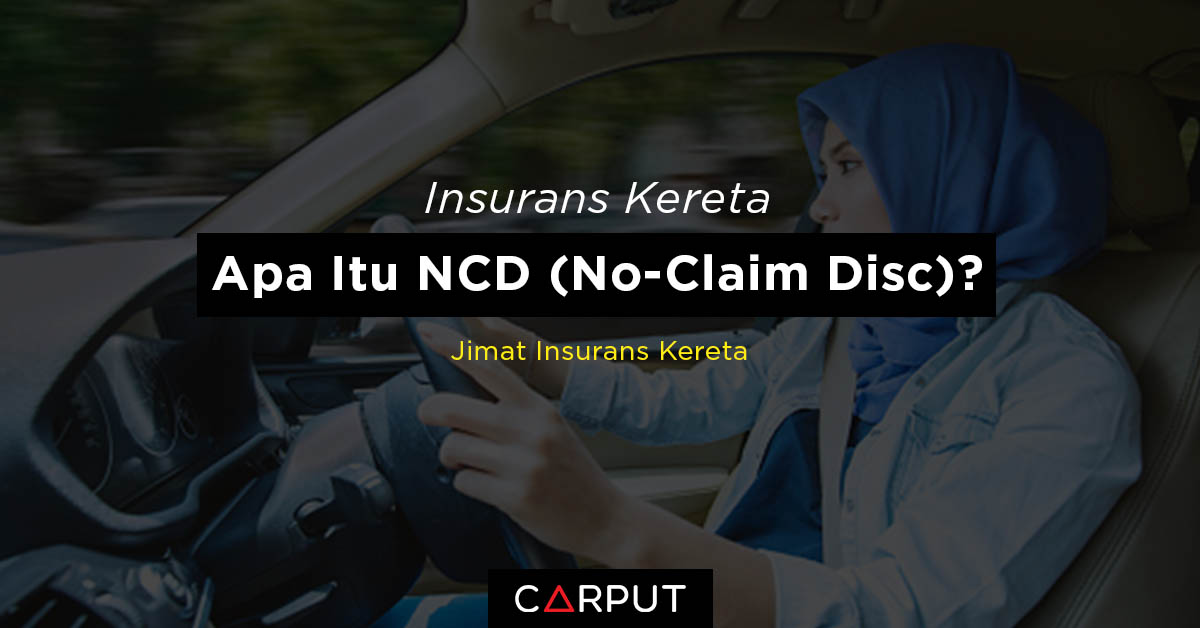 Insurans Kereta : Apa itu NCD (No-Claim Discount)? | CARPUT