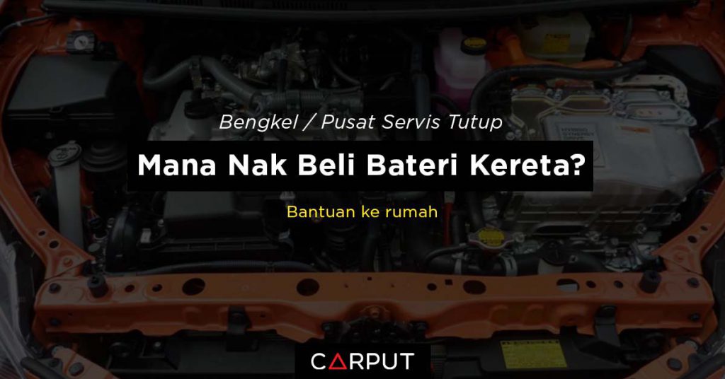 Bengkel, Pusat Servis Tutup : Mana Nak Beli Bateri Kereta?