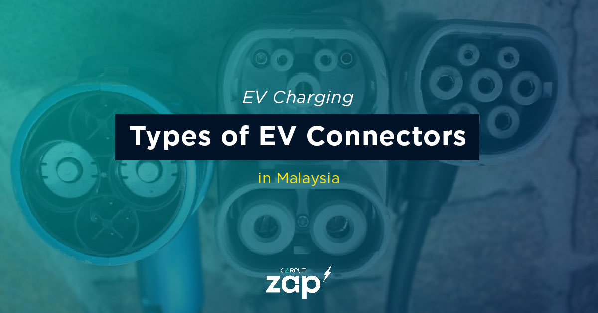 Electric Vehicle Charger - EV Connector Types In Malaysia